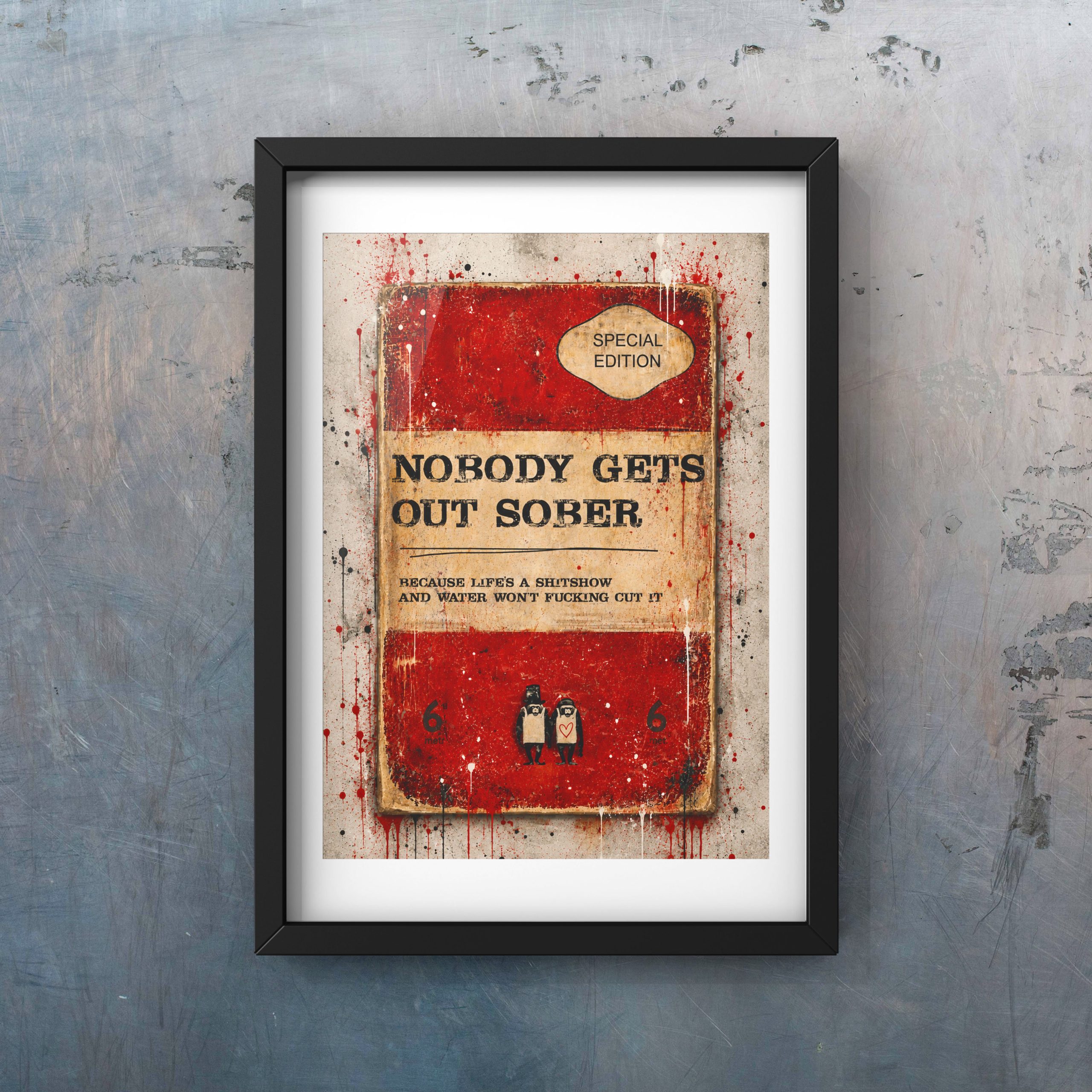 NOBODY GETS OUT SOBER - Print